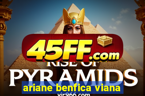 ariane benfica viana
